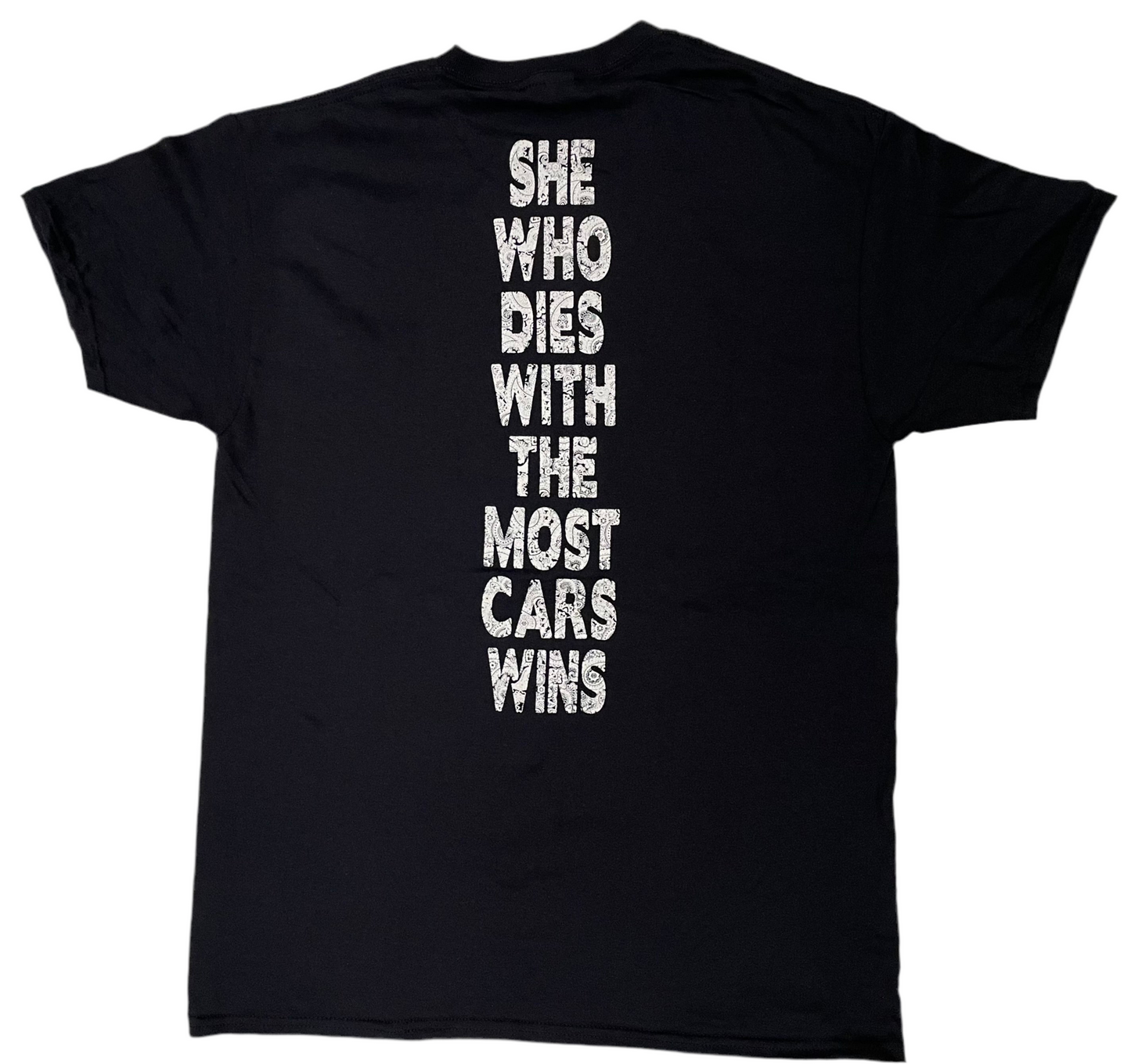 Who dies with the most cars wins Tshirt (he/she)