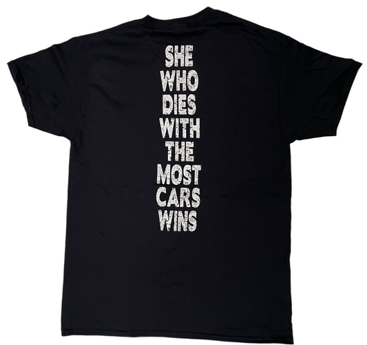 Who dies with the most cars wins Tshirt (he/she)