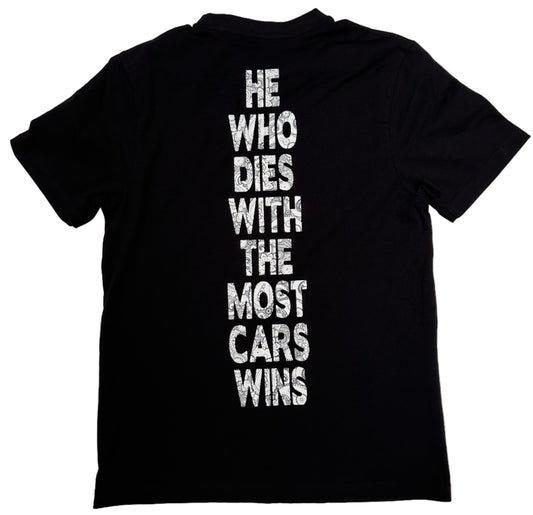 Who dies with the most cars wins Tshirt
